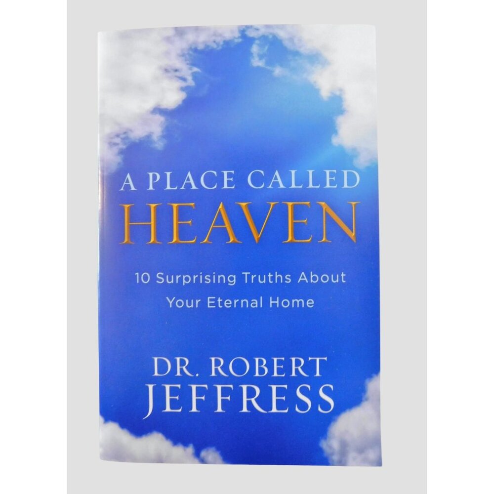 A Place Called Heaven 10 Surprising Truths by Robert Jeffress 2017 Trade PB
